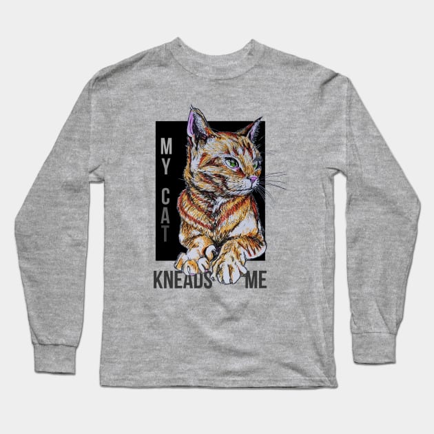 My Cat Kneads Me Long Sleeve T-Shirt by OliviaBethWorks